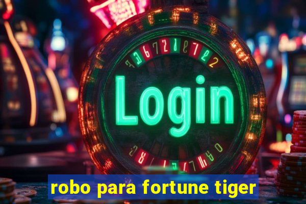 robo para fortune tiger